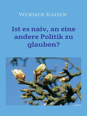 cover image of Ist es  naiv, an eine andere Politik zu glauben?